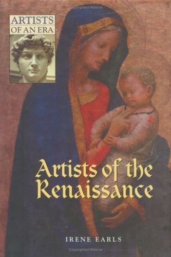 Artists of the Renaissance (Artists of an Era) by Irene Earls