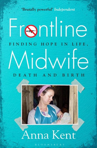 Frontline Midwife by Kent, Anna