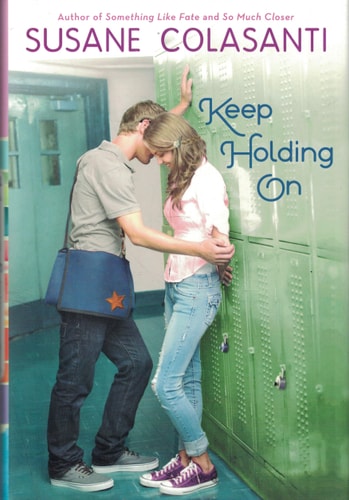 Keep Holding On by Susane Colasanti