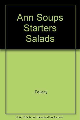 Ann Soups Starters Salads by Felicity