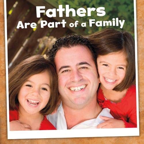 Fathers Are Part of a Family by Lucia Raatma