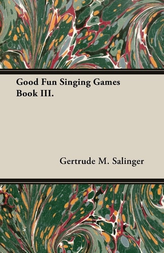 Good Fun Singing Games Book III. by Gertrude M. Salinger