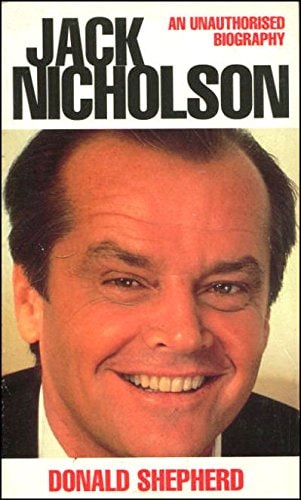 Jack Nicholson An Unauthorised Biography by Donald Shepherd