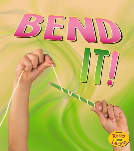 Bend It! (Read and Learn: Shaping Materials) by Tammy Enz