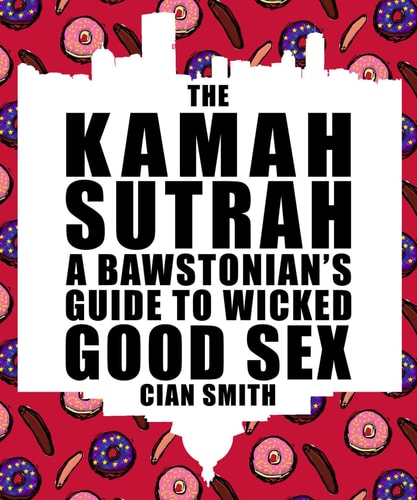 The Kamah Sutrah: A Bawstonian's Guide to Wicked Good Sex by Cian Smith