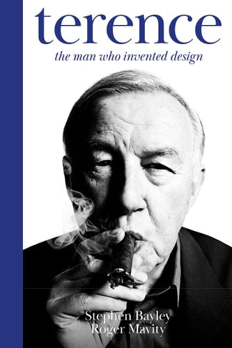 Terence The Man Who Invented Design by Roger Mavity, Stephen Bayley