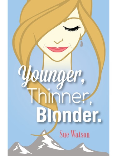 Younger, Thinner, Blonder by Sue Watson