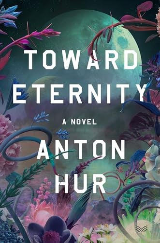 Toward eternity: a novel by Hur, Anton