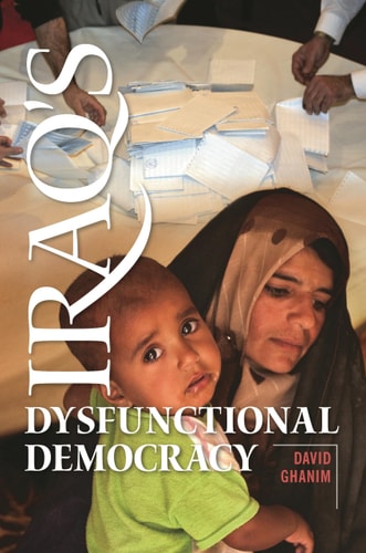 Iraq's Dysfunctional Democracy by David Ghanim Ph.D.
