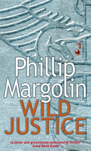 Wild Justice by Phillip Margolin, Phillip M. Margolin
