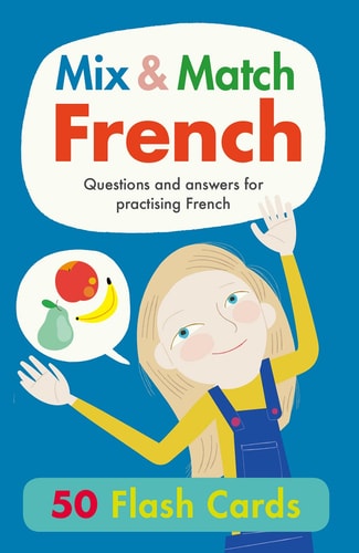 MIX & MATCH FRENCH questions and answers for practising french by RACHEL. THORPE
