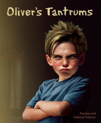 Oliver's Tantrums by Boriana Todorov