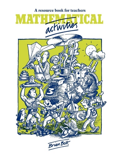 Mathematical Activities: A Resource Book for Teachers (Cambridge Educational) by Brian Bolt