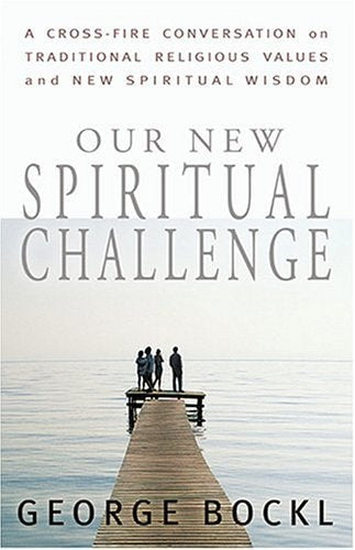 Our New Spiritual Challenge by George Bockl