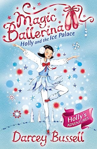 Holly and the Ice Palace: Holly's Adventures (Magic Ballerina) by Darcey Bussell