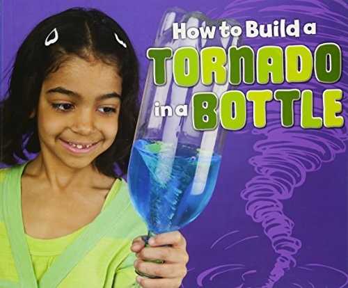 How to Build a Tornado in a Bottle by Lori Shores