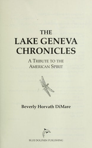 The Lake Geneva Chronicles A Tribute to the American Spirit by Beverly Horvath DiMare