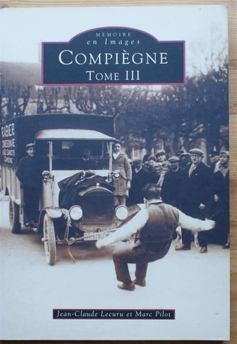 Compiègne - Tome III (French Edition) by Jean-Claude Lecuru, Marc Pilot