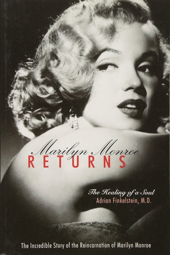 Marilyn Monroe Returns: The Healing of a Soul by Adrian Finkelstein MD