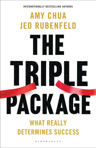 The Triple Package What Really Determines Success by Amy Chua, Jed Rubenfeld