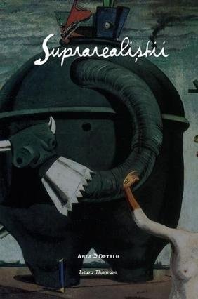 Suprarealistii - arta in detaliu (Romanian Edition) by Laura Thomson
