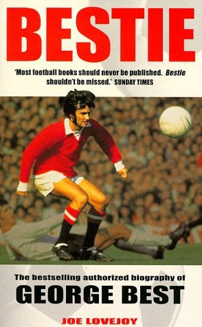 Bestie : A Portrait of a Legend by George Best, Joe Lovejoy