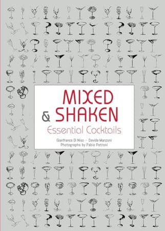 Mixed & Shaken Essential Cocktails by Gianfranco Di Niso, Davide Manzoni