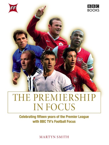 The Premiership in Focus by Martyn Smith