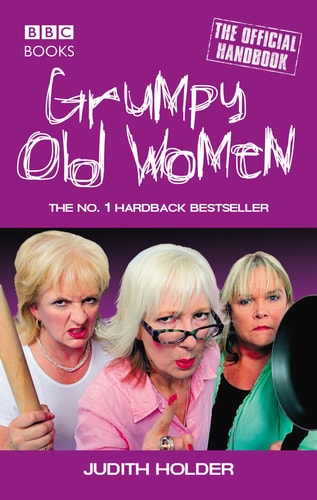 Grumpy Old Women by Judith Holder