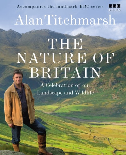Nature of Britain: A Celebration of our Landscape and Wildlife by Alan Titchmarsh