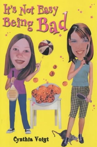It's Not Easy Being Bad (Bad Girls) by cynthia-voigt