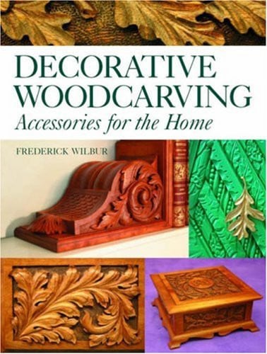 Decorative woodcarving: accessories for the home by Wilbur, Frederick