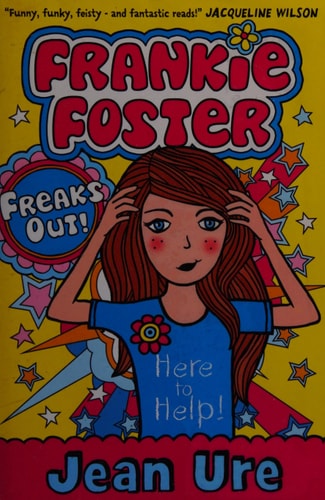 Freaks Out! (Frankie Foster) by Jean Ure