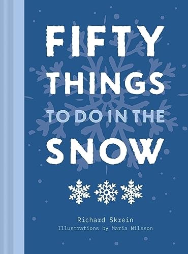 Fifty Things to Do in the Snow by Richard Skrein