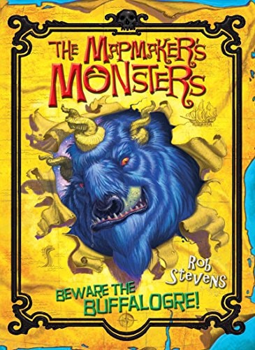 The Mapmaker's Monsters 1: Beware the Buffalogre by Rob Stevens
