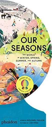 Our Seasons: The World in Winter, Spring, Summer, and Autumn by Sue Lowell Gallion