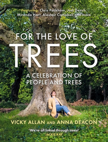 For the Love of Trees A Celebration of People and Trees by Vicky Allan, Anna Deacon