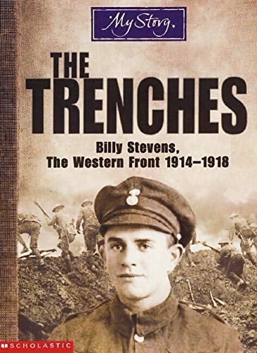 The Trenches Billy Stevens, the Western Front, 1914-1918 by Jim Eldridge