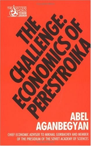 The Challenge: Economics of Perestroika (The Second World) by Abel Aganbegyan