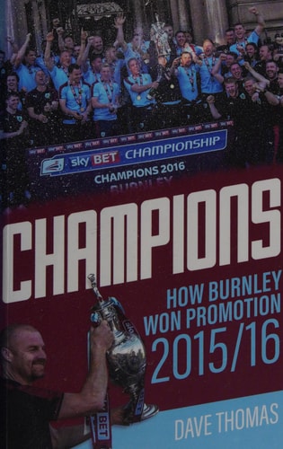 Champions!: The Story of Burnley's Instant Return to the Premier League by Dave Thomas