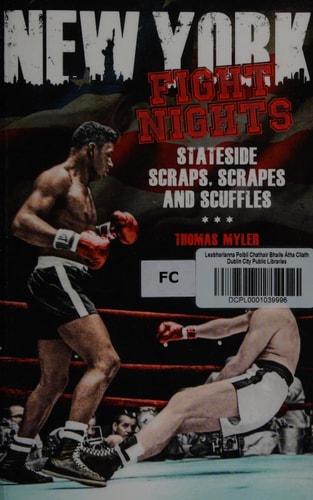 New York Fight Nights: A Century of Iconic Big Apple Bouts by Thomas Myler