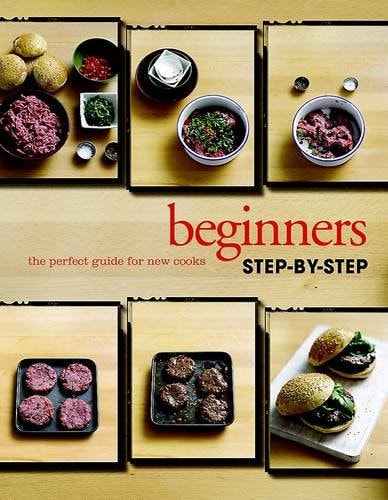 Beginner's Step-by-step The Perfect Guide for New Cooks by Fiona Biggs