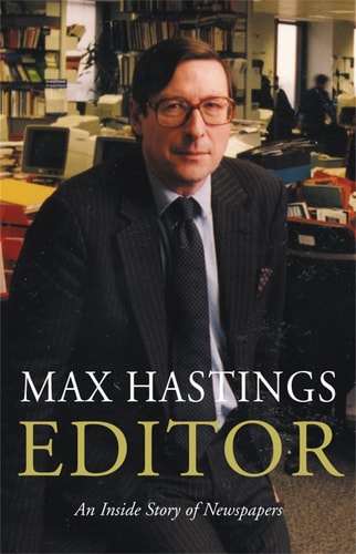 Editor : A Memoir by Max Hastings