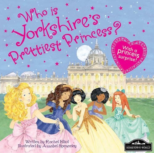 Yorkshire's Prettiest Princess by Rachel Elliot