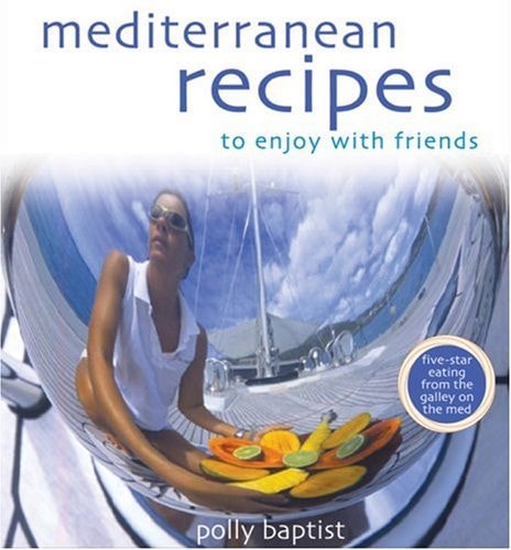 Mediterranean Recipes by Polly Baptist