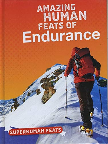 Amazing Human Feats of Endurance (Bright Idea Books: Superhuman Feats) by Haley Johnson