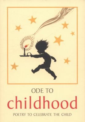 Ode to Childhood: Poetry to Celebrate the Child by Samuel Carr