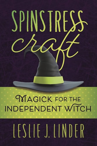 Spinstress Craft Magick for the Independent Witch by Leslie J. Linder