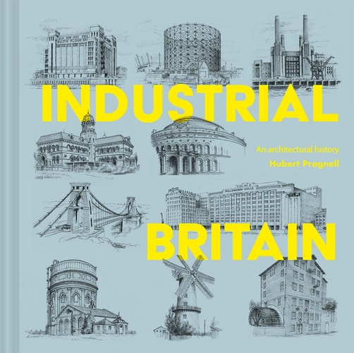 Industrial Britain An Architectural History by Hubert J. Pragnell