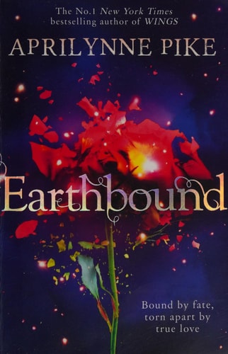 Earthbound (Earthbound 1) by Aprilynne Pike,Aprilynne Pike